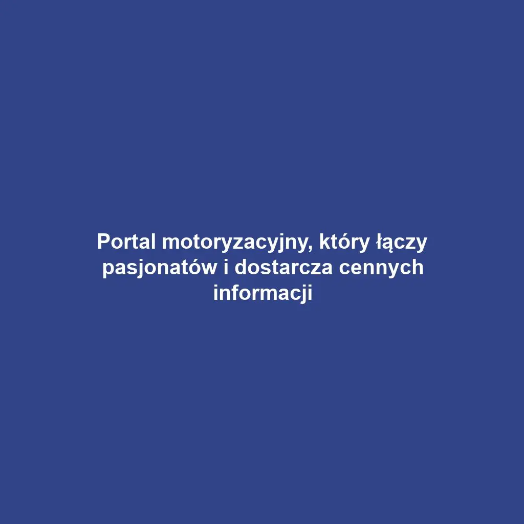 Portal motoryzacyjny, który łączy pasjonatów i dostarcza cennych informacji