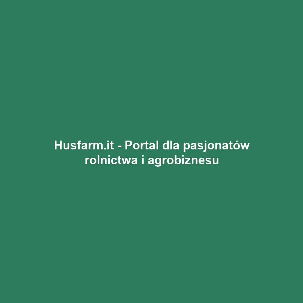 Husfarm.it - Portal dla pasjonatów rolnictwa i agrobiznesu
