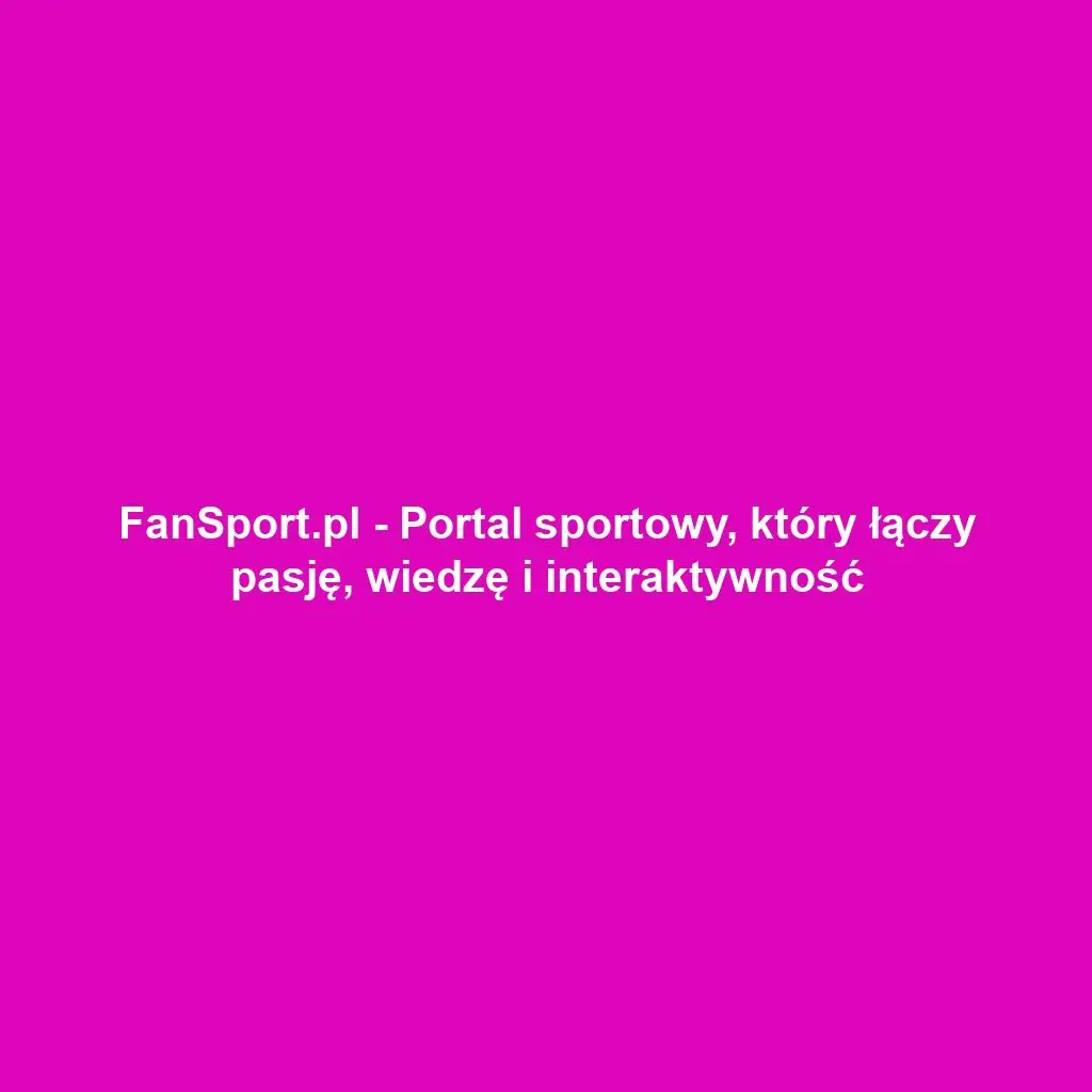 FanSport.pl - Portal sportowy, który łączy pasję, wiedzę i interaktywność