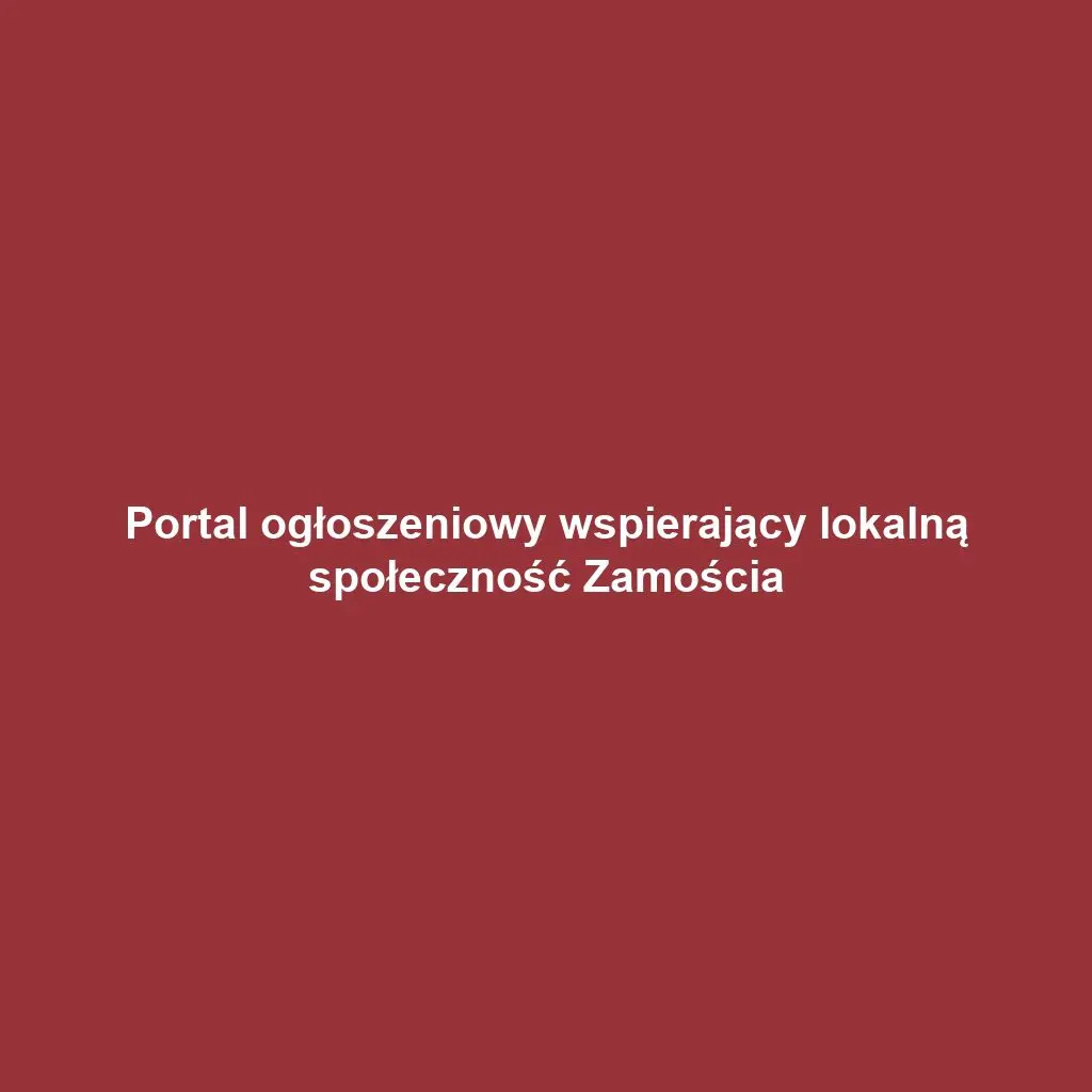 Portal ogłoszeniowy wspierający lokalną społeczność Zamościa