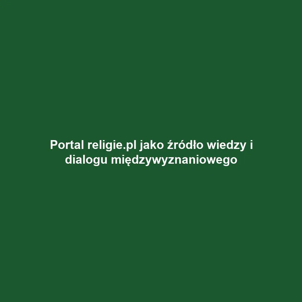 Portal religie.pl jako źródło wiedzy i dialogu międzywyznaniowego