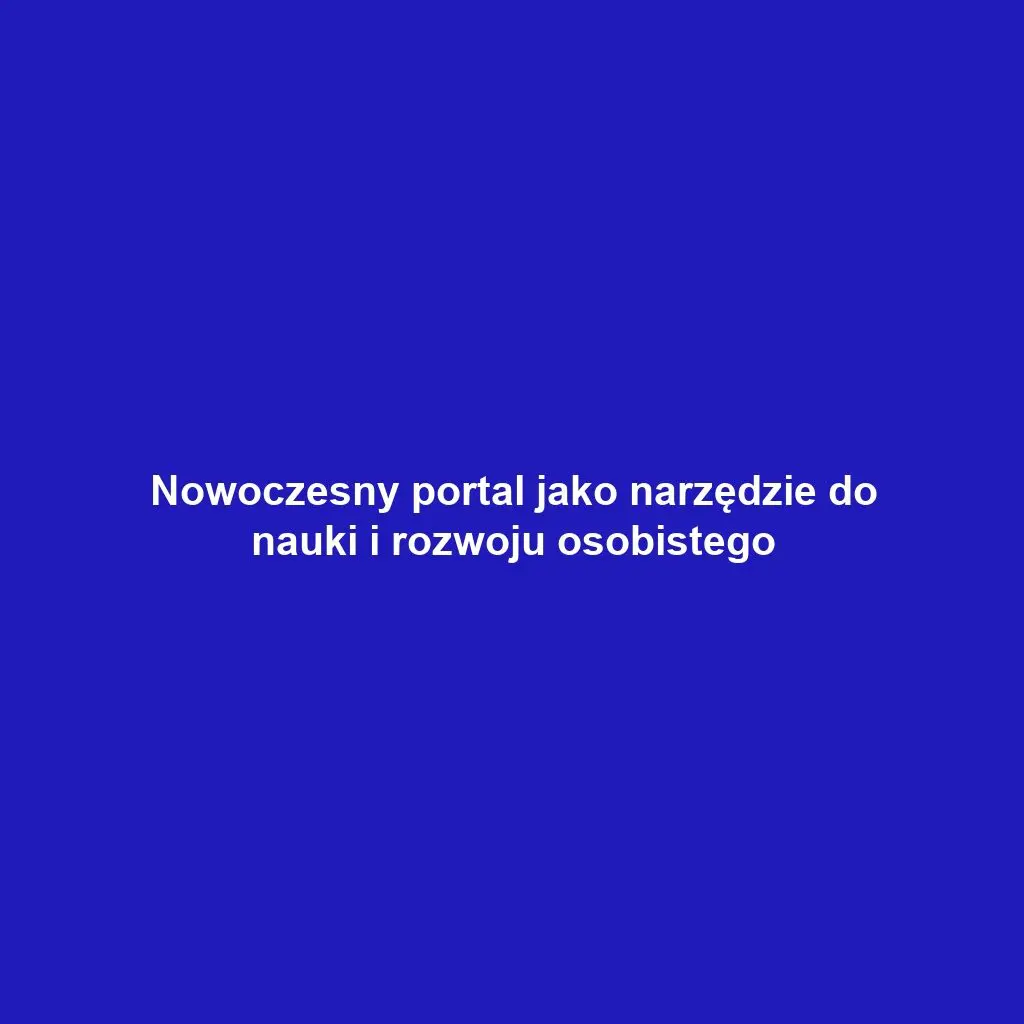 Nowoczesny portal jako narzędzie do nauki i rozwoju osobistego