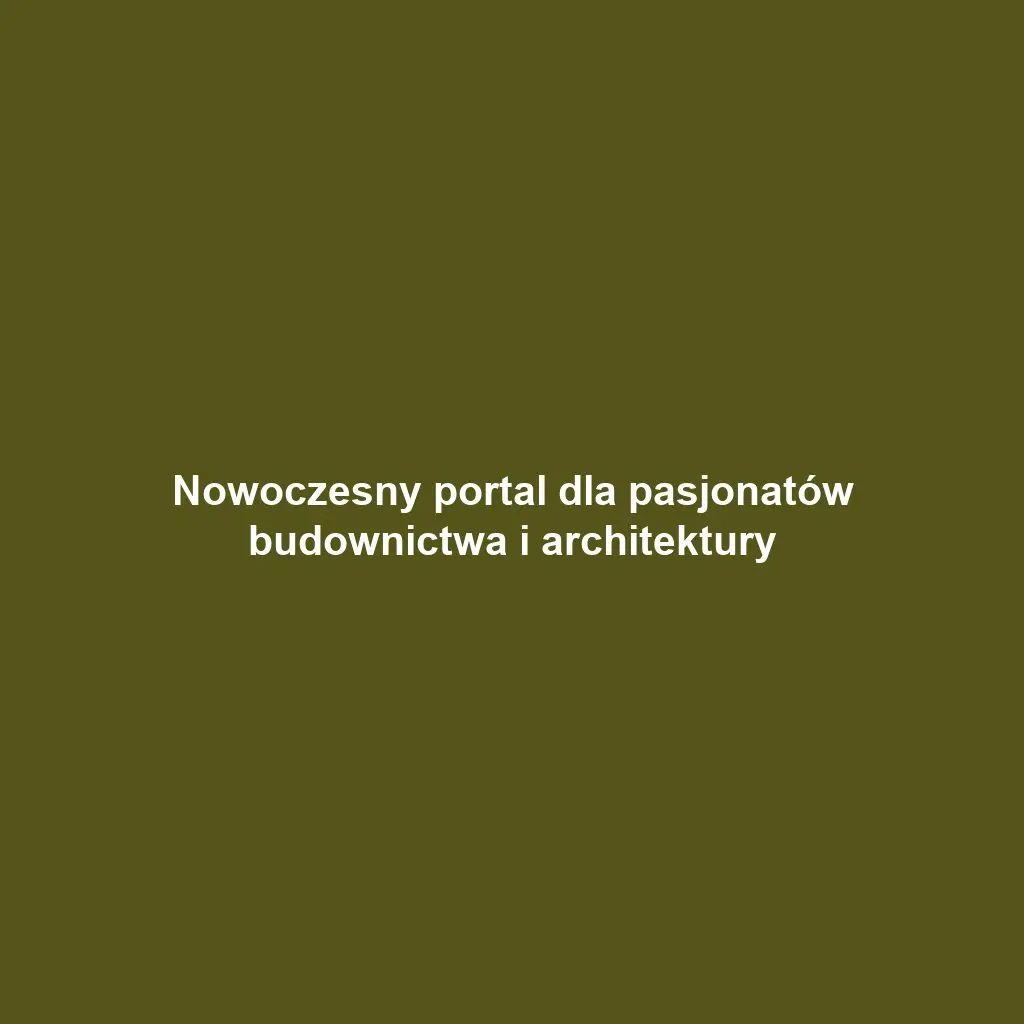 Nowoczesny portal dla pasjonatów budownictwa i architektury
