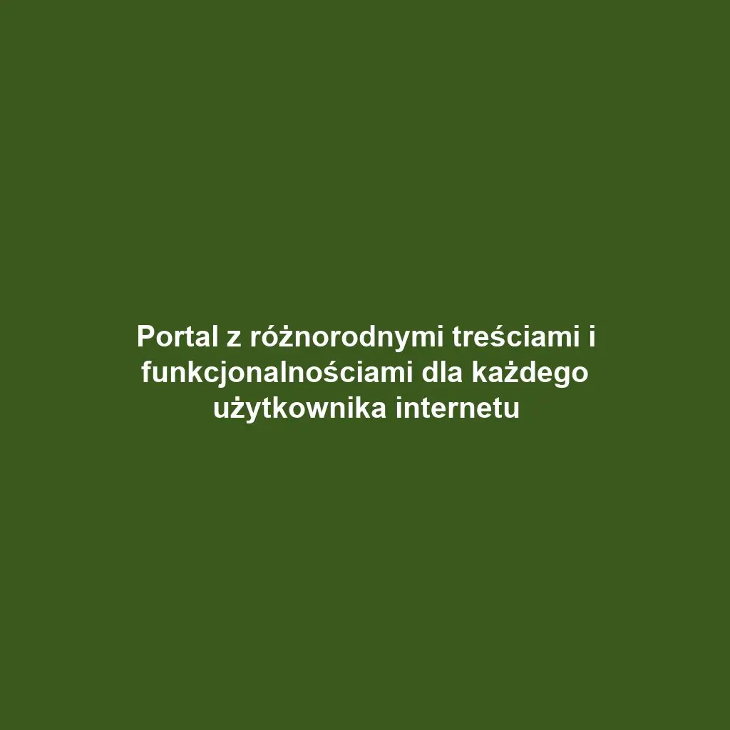 Portal z różnorodnymi treściami i funkcjonalnościami dla każdego użytkownika internetu